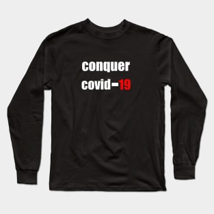 conquer covid 19 Long Sleeve T-Shirt